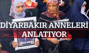 Diyarbakır anneleri anlatıyor