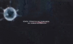 Virüs Türkiye'de tamamen ne zaman bitebilir?