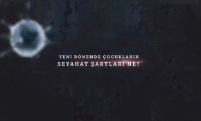 Yeni dönemde çocukların seyahat şartları ne?