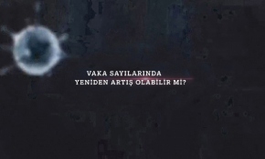 Vaka sayılarında yeniden artış olabilir mi?