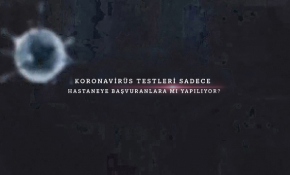 Koronavirüs testleri sadece hastaneye başvuranlara mı yapılıyor?