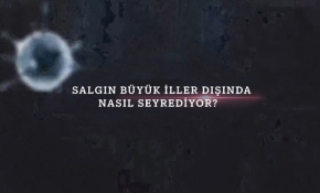 Salgın büyük iller dışında nasıl seyrediyor?