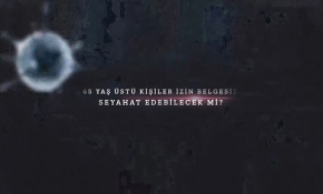 65 yaş üzeri kişiler izin belgesiz seyahat edebilecek mi?