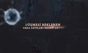 Düşmesi beklenen vaka sayıları neden arttı?