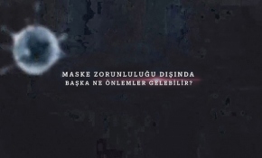 Maske zorunluluğu dışında başka ne önlemler gelebilir?