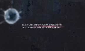 Bazı ülkelerde virüsün güçlendiği mutasyon Türkiye’de var mı