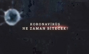 Koronavirüs ne zaman bitecek?