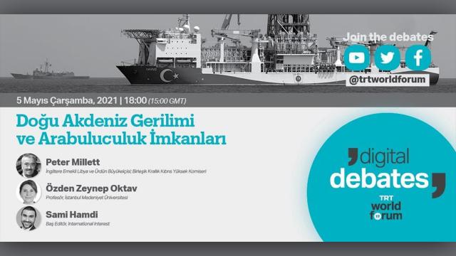 TRT World Forum Dijital Tartışmalar’da “Doğu Akdeniz Gerilimi ve Arabuluculuk İmkânları” Konuşulacak