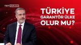 Türkiye garantör ülke olur mu?