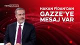Dışişleri Bakanı Hakan Fidan'dan Gazzelilere mesaj: Yalnız değilsiniz