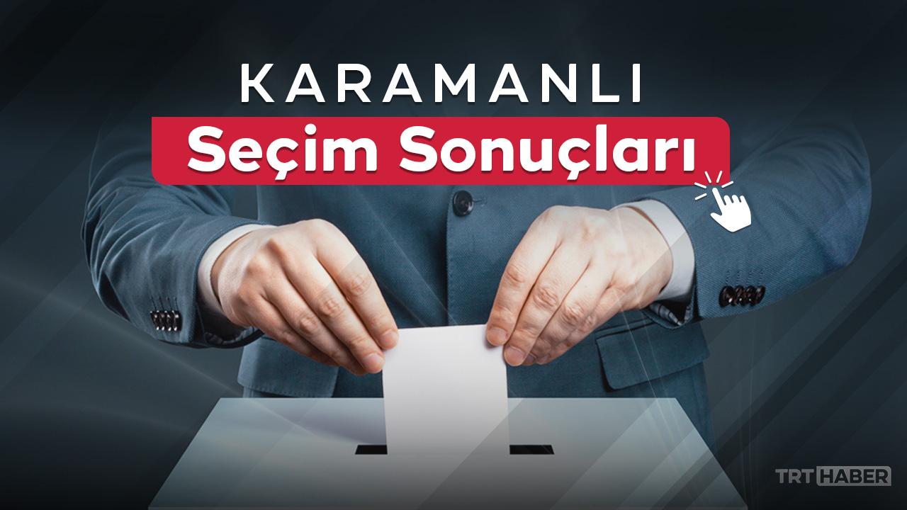 Karamanlı seçim sonuçları açıklandı! 31 Mart 2024 Yerel Seçimleri