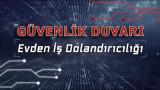 Güvenlik Duvarı: Evden İş Dolandırıcılığı