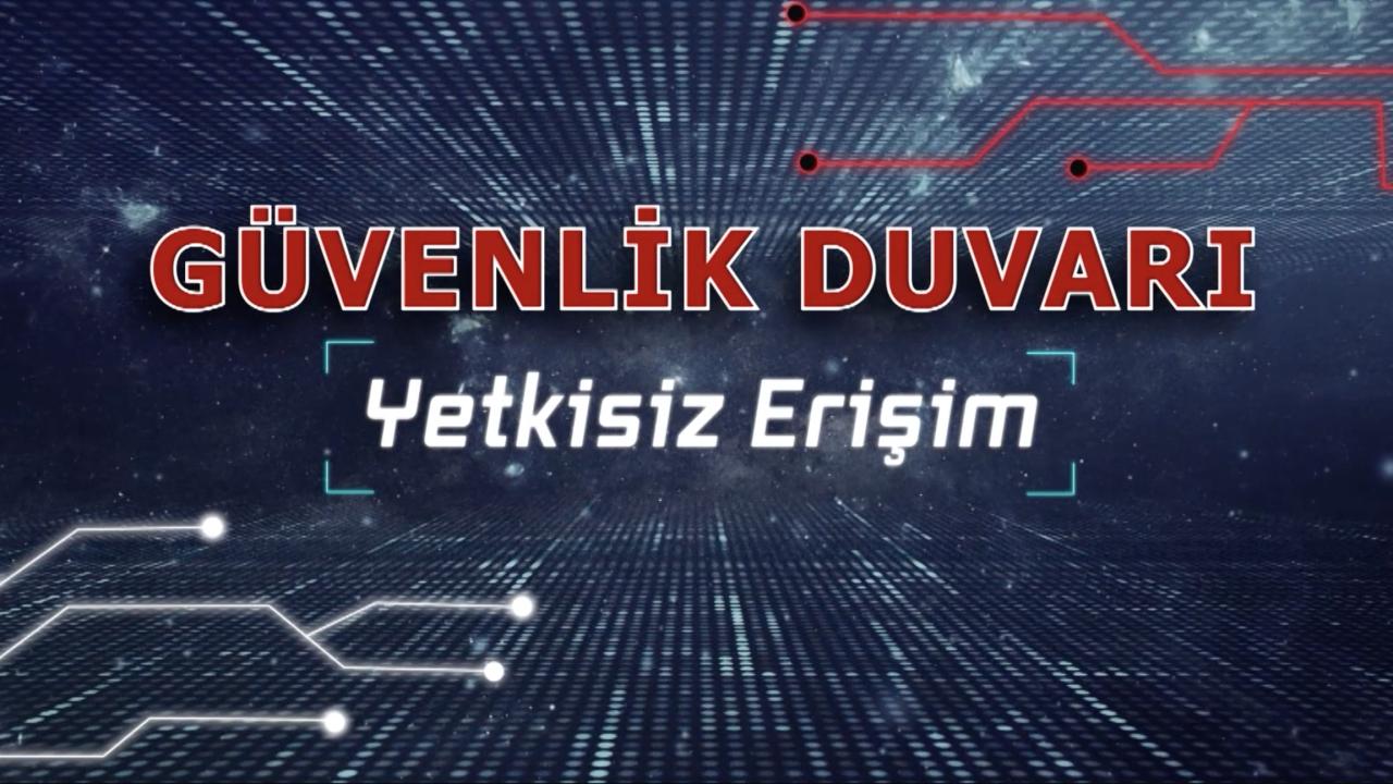 Güvenlik Duvarı: Yetkisiz Erişim Dolandırıcılığı