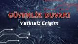 Güvenlik Duvarı: Yetkisiz Erişim Dolandırıcılığı