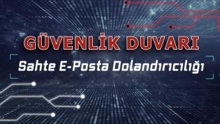 Güvenlik Duvarı: Sahte E-Posta Dolandırıcılığı