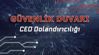 Güvenlik Duvarı: CEO Dolandırıcılığı