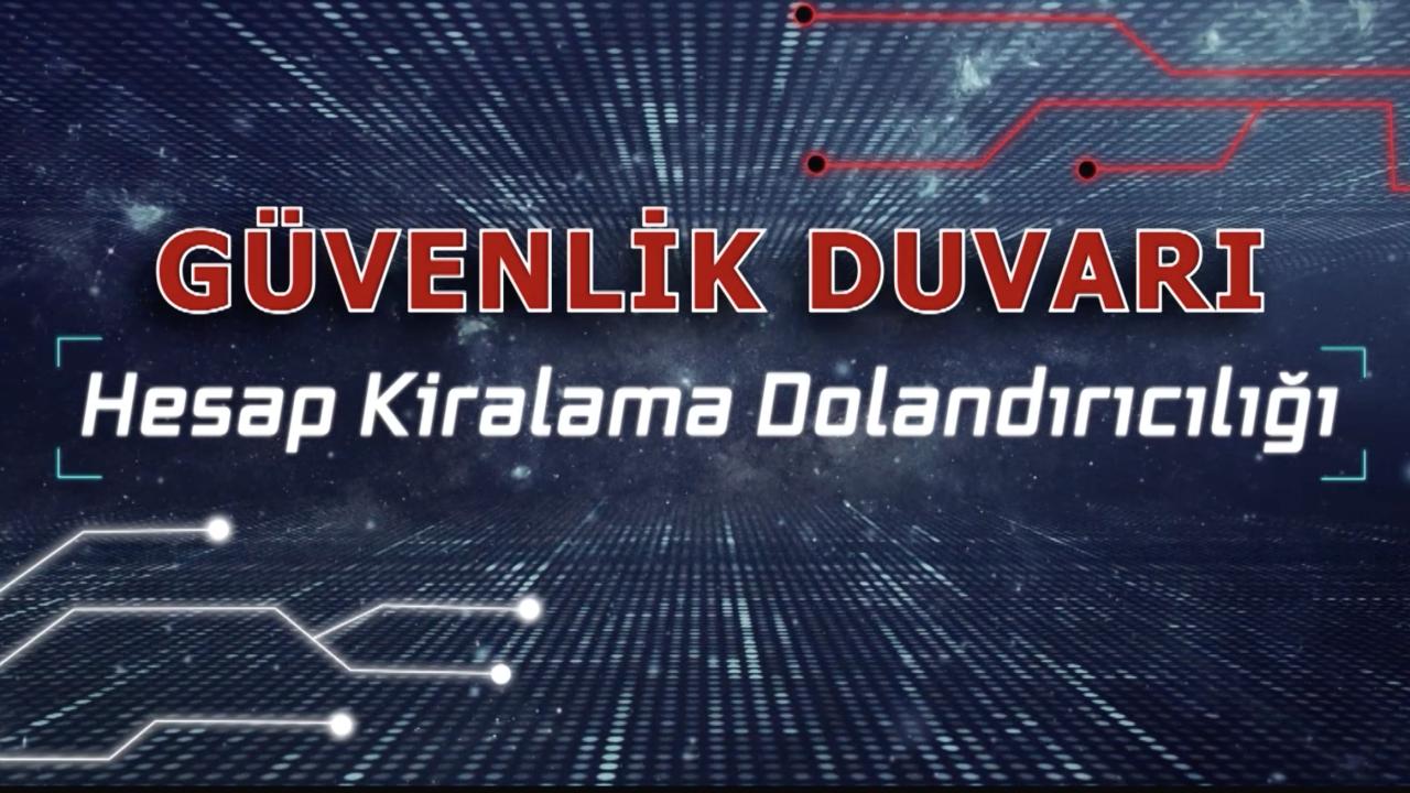 Güvenlik Duvarı: Hesap Kiralama Dolandırıcılığı