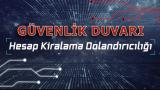 Güvenlik Duvarı: Hesap Kiralama Dolandırıcılığı