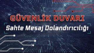 Güvenlik Duvarı: Sahte Mesaj Dolandırıcılığı