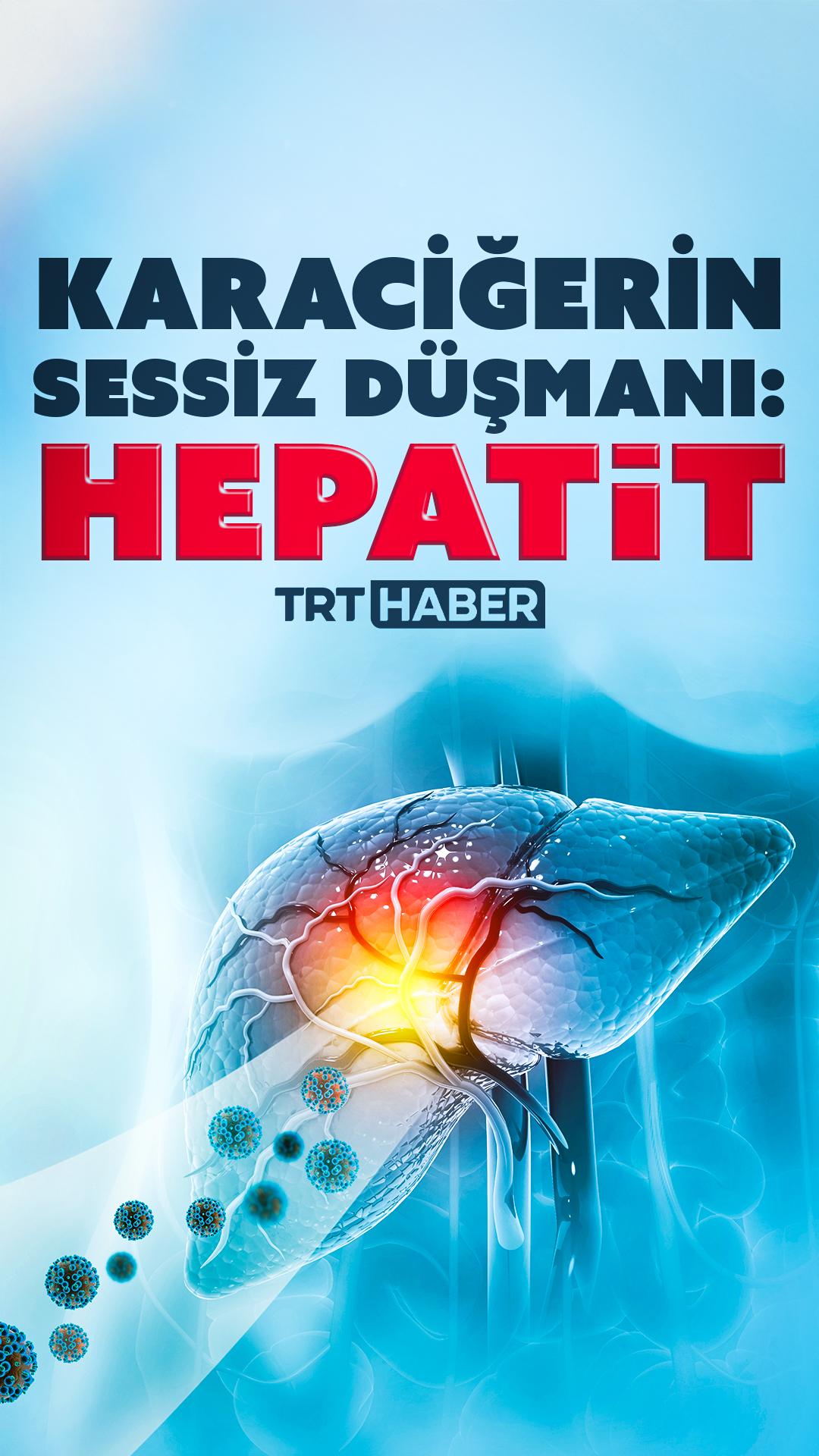 Karaciğerin sessiz düşmanı: Hepatit