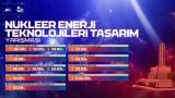 "Büyük Ödüllü Nükleer Enerji Teknolojileri Tasarım Yarışması" finalleri başladı