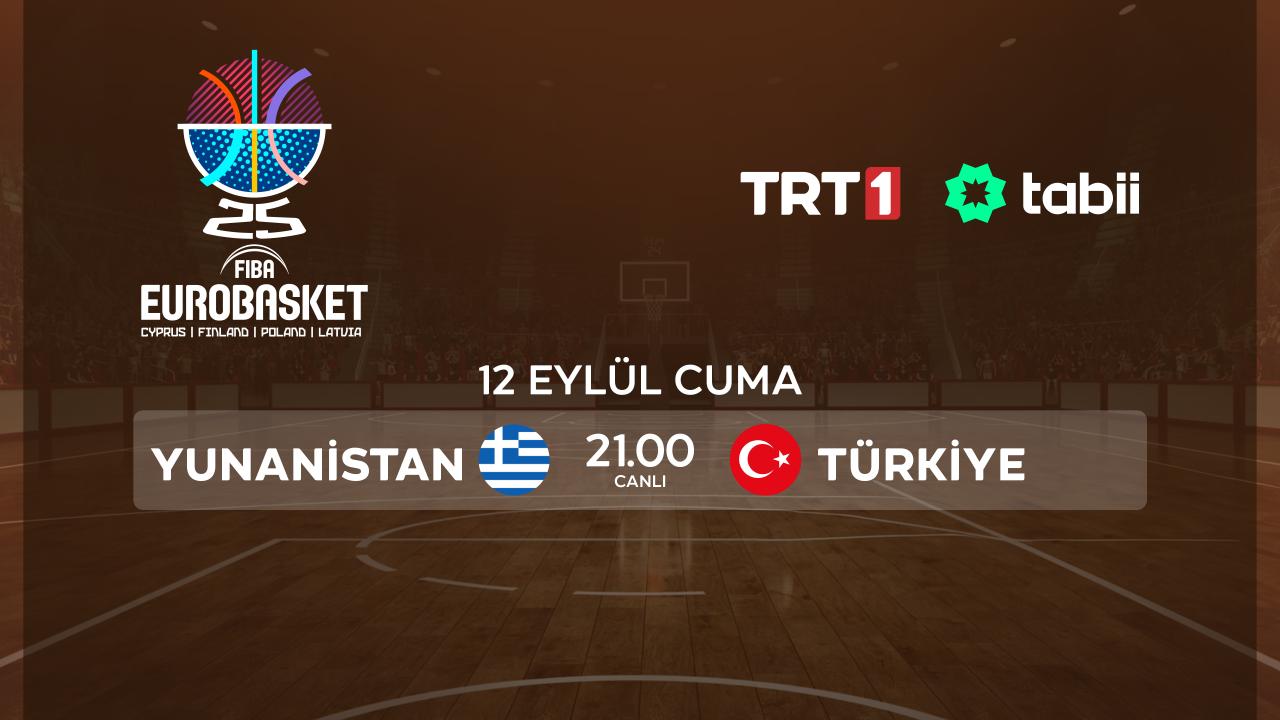 12 Dev Adam’ın Yunanistan ile yarı final maçı TRT 1’de