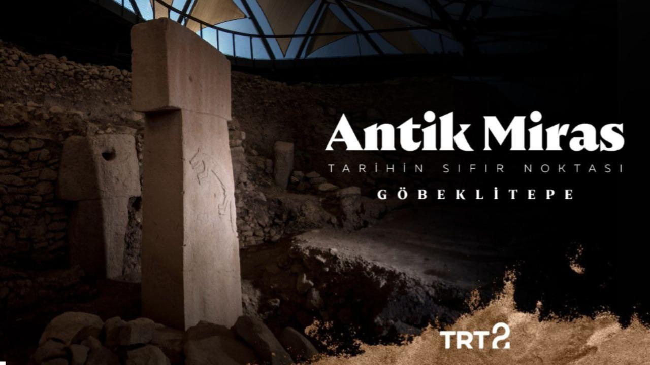 Göbeklitepe’deki son keşifler Antik Miras ile ekranlara gelecek