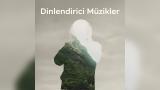 Dinlendirici müzikler ile ruhunuza dokunacak çalma listeleri TRT Dinle’de