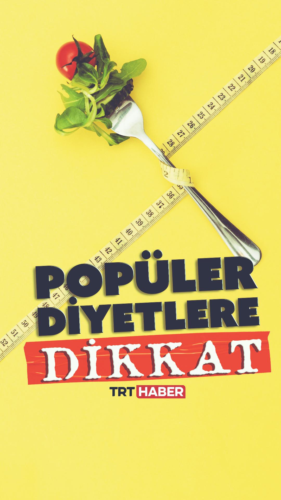 Popüler diyetlere dikkat