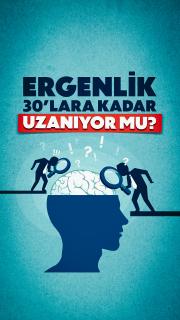 Beyin gelişimi düşündüğümüzden daha uzun sürüyor