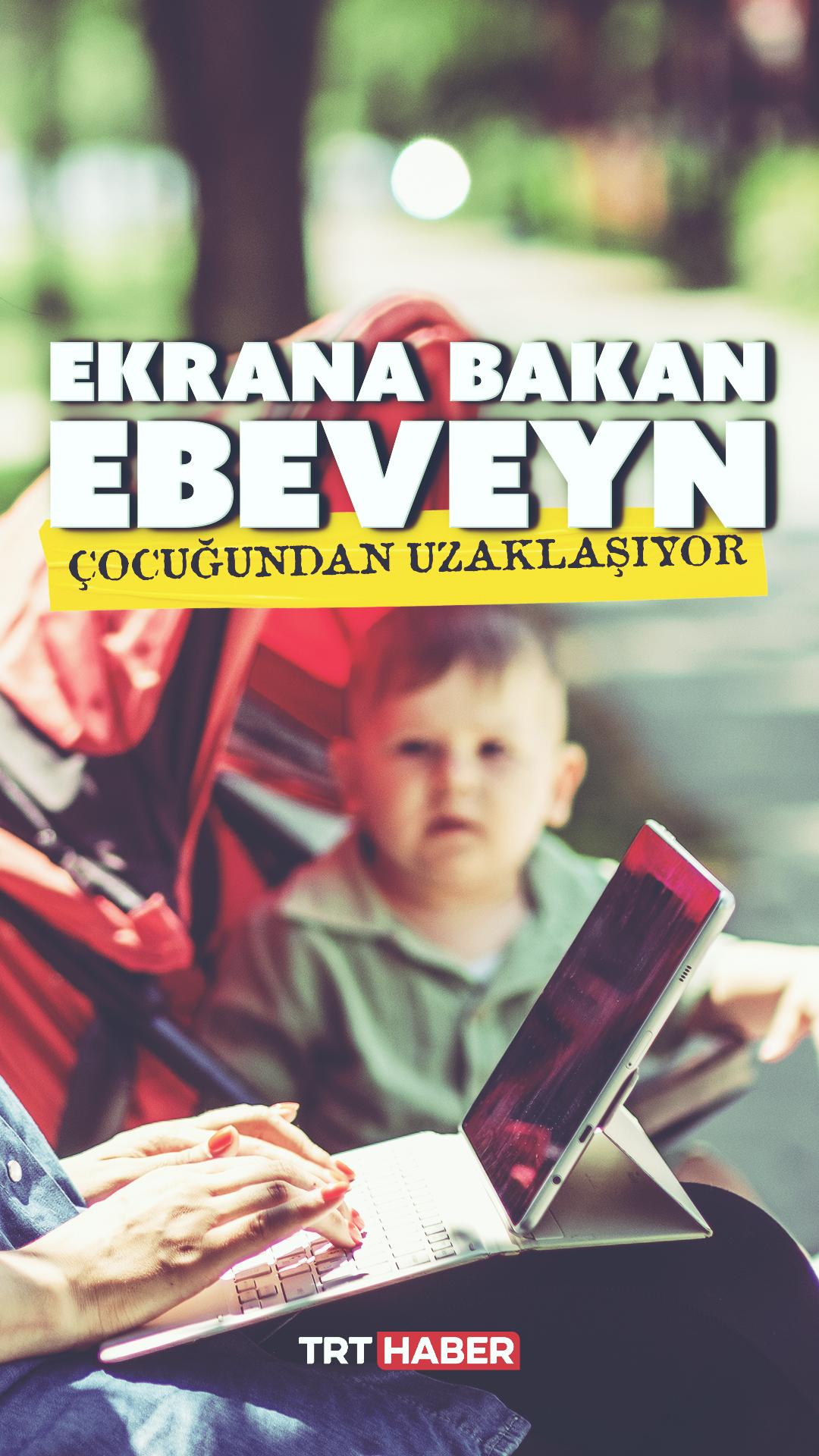 Ekrana bakan ebeveyn çocuğundan uzaklaşıyor