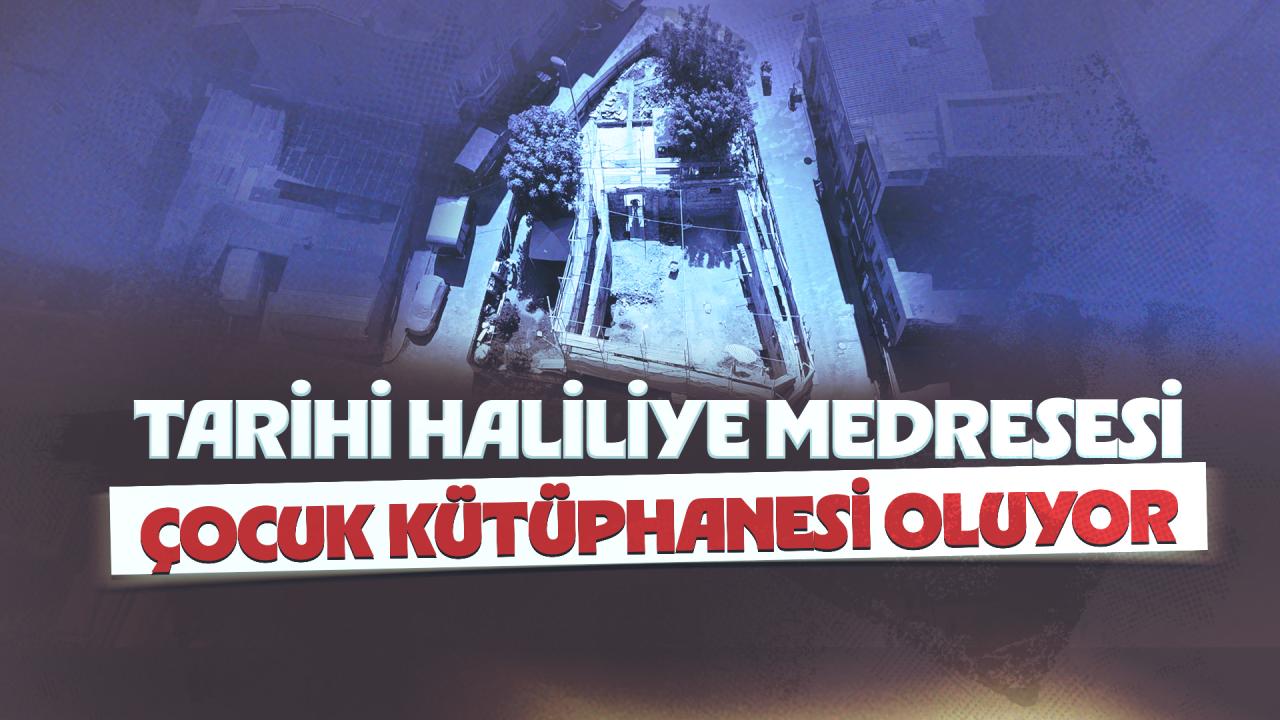 Tarihi Haliliye Medresesi çocuk kütüphanesi oluyor