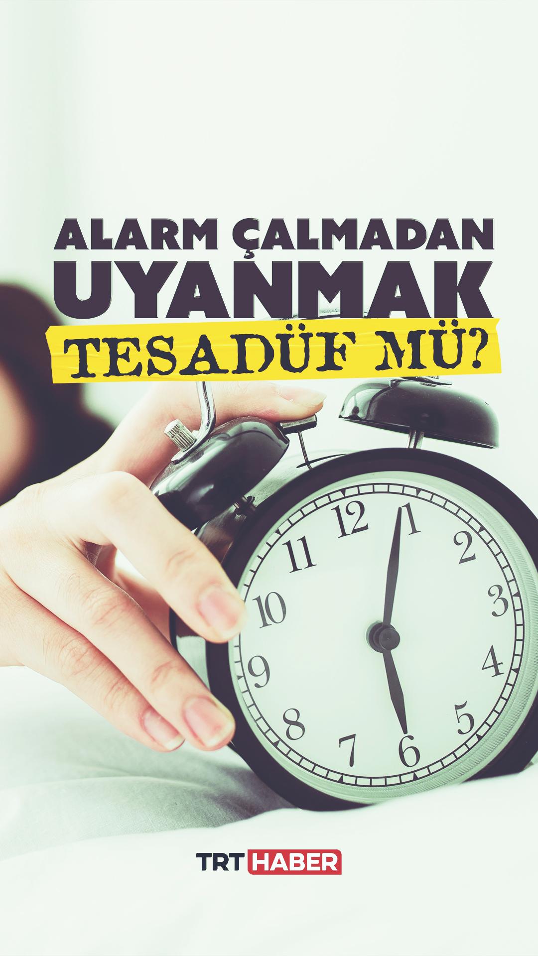 Alarm çalmadan uyanmak tesadüf mü?