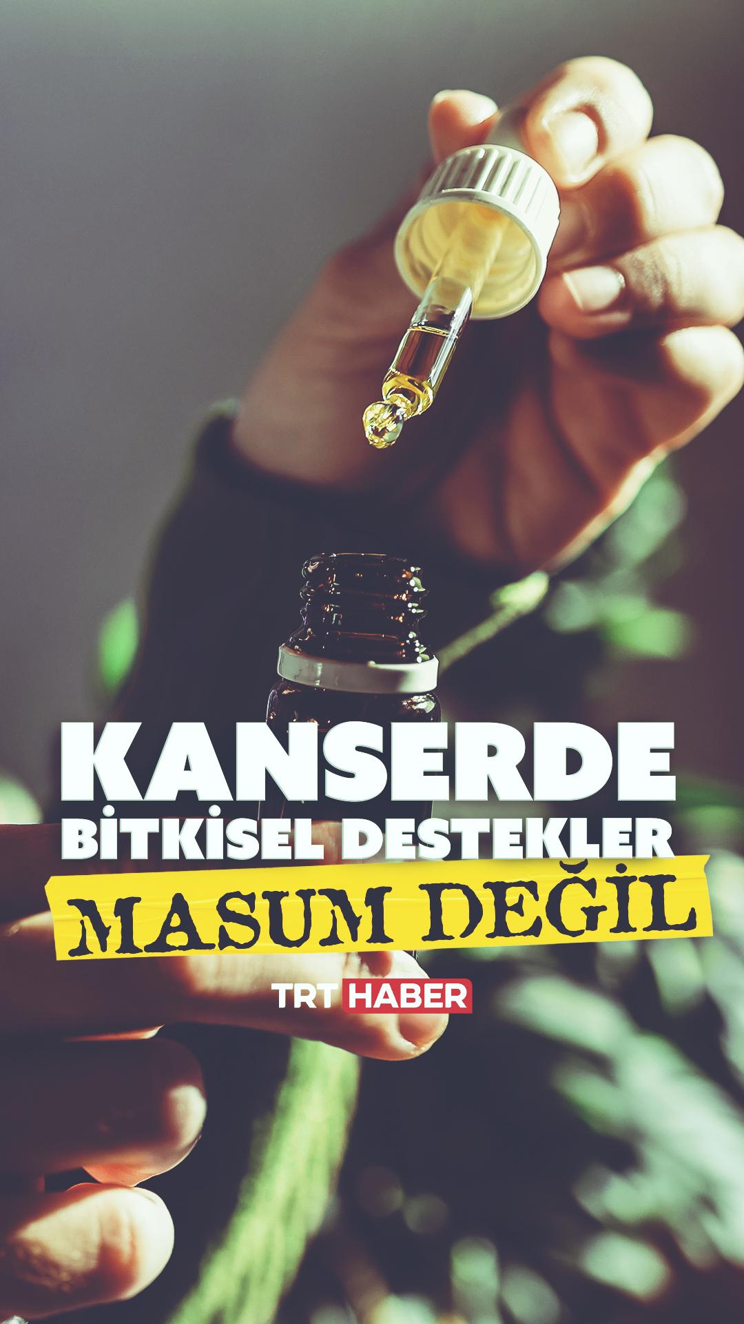 Kanserde bitkisel destekler masum değil