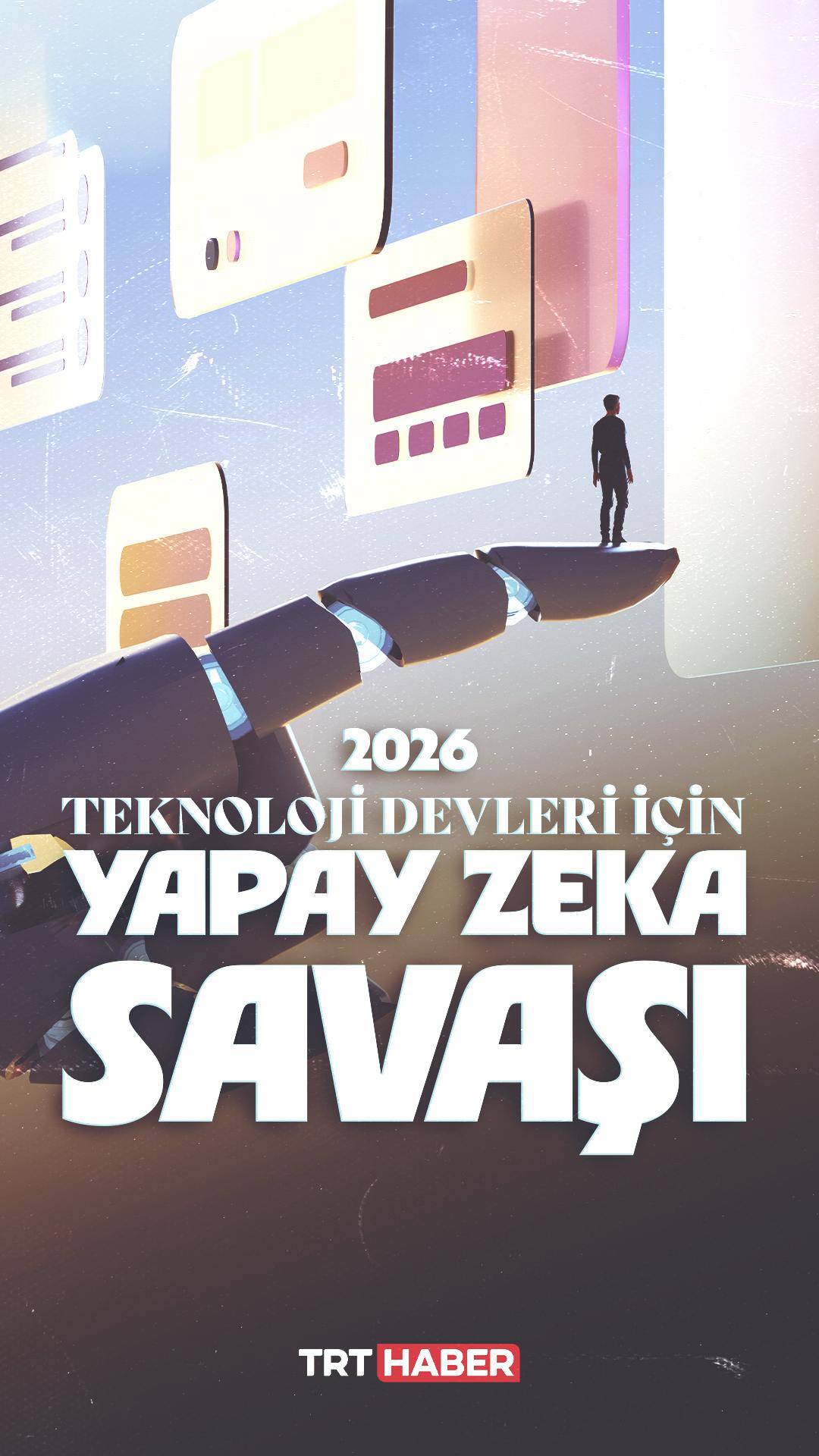 2026: Teknoloji devleri için yapay zeka savaşı