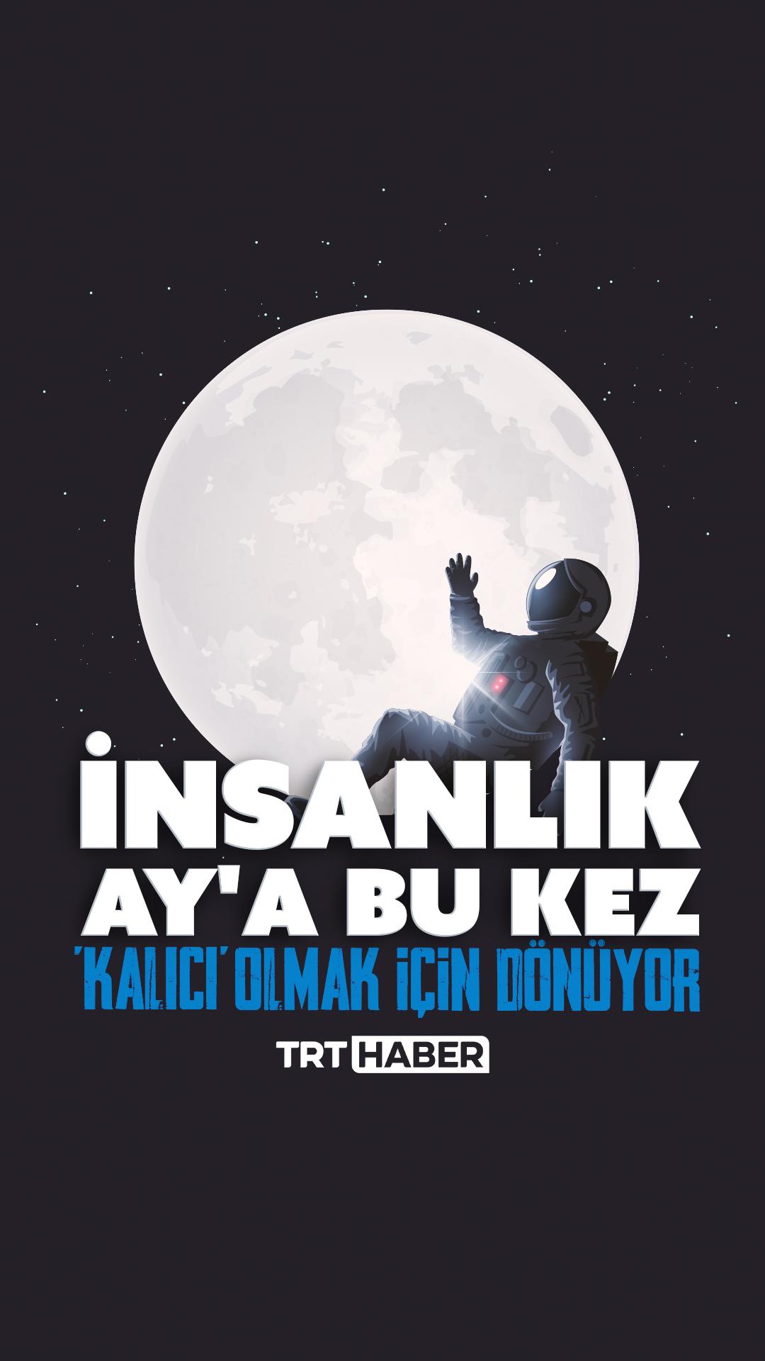 İnsanlık Ay'a bu kez kalıcı olmak için dönüyor