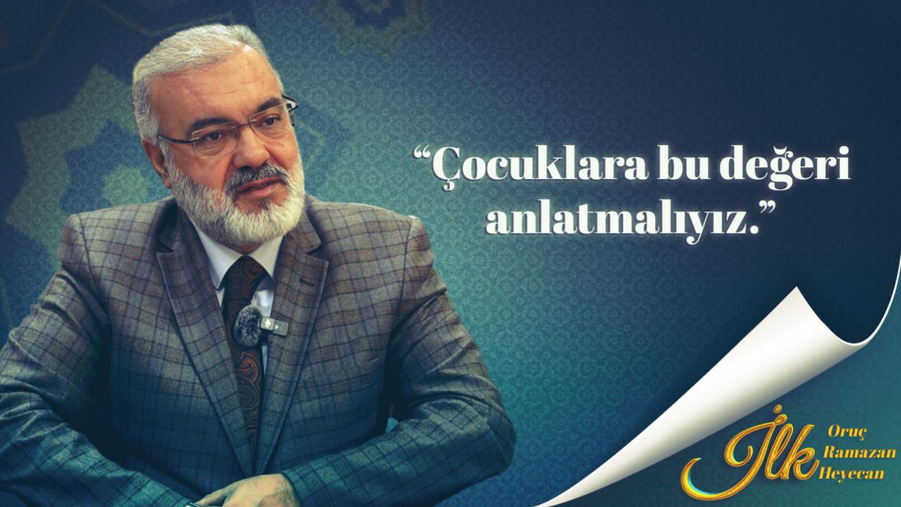 İlk Oruç, İlk Ramazan, İlk Heyecan'ın konuğu Prof. Dr. Mehmet Emin Ay