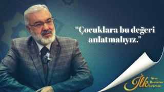 İlk Oruç, İlk Ramazan, İlk Heyecan'ın konuğu Prof. Dr. Mehmet Emin Ay