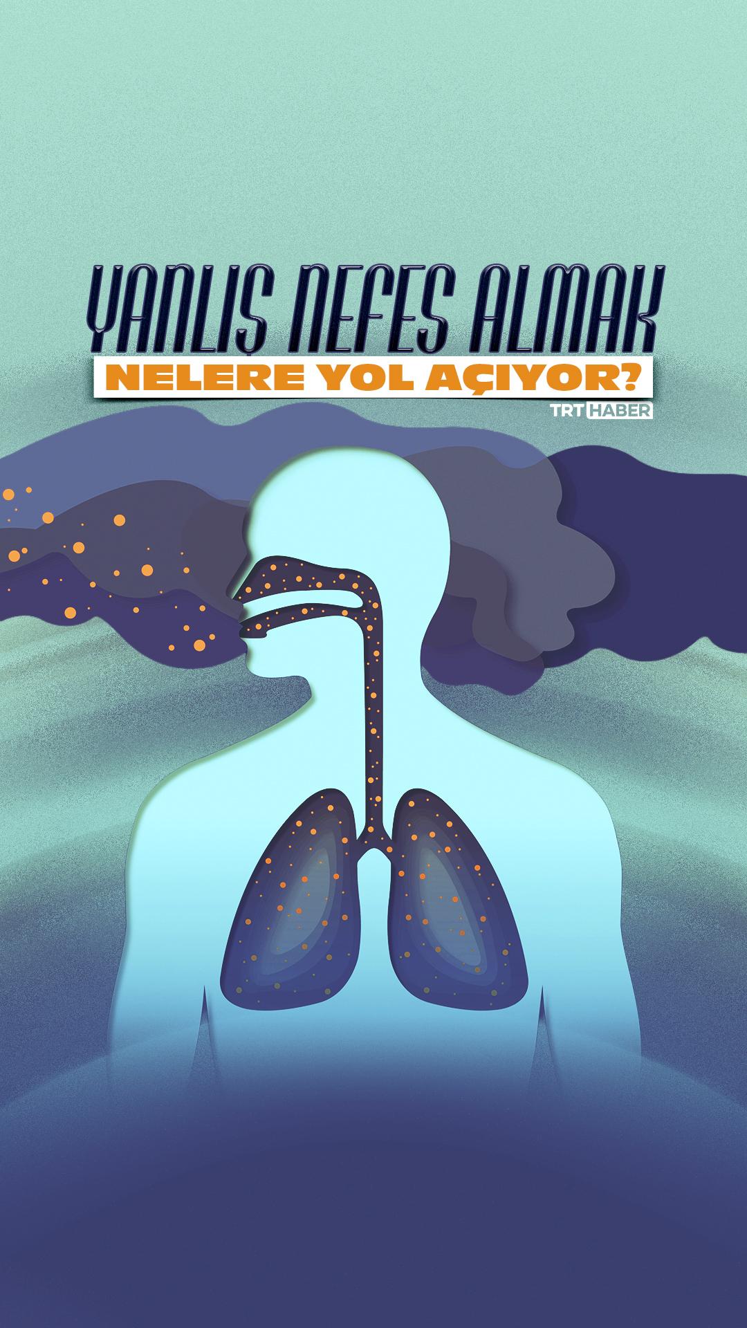 Yanlış nefes almak nelere yol açıyor?