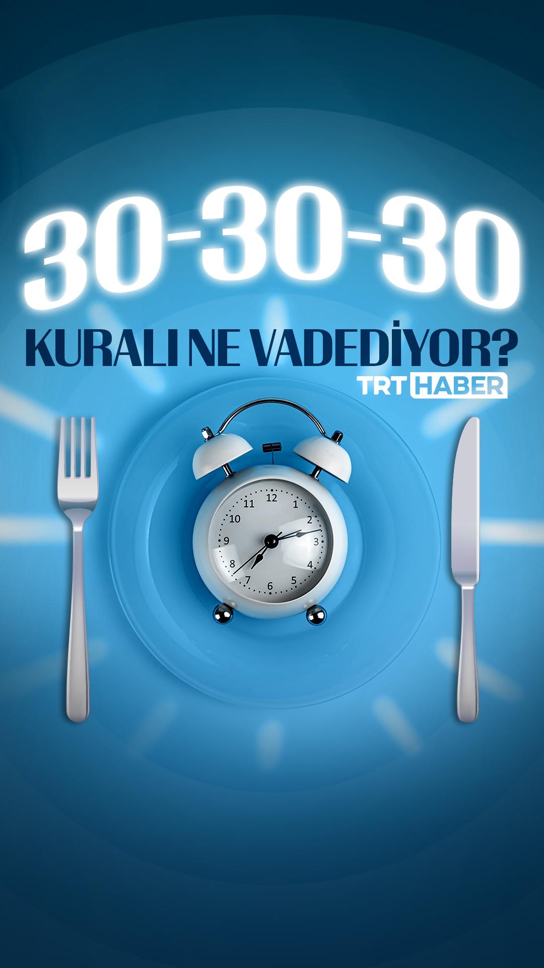 30-30-30 kuralı ne vadediyor?