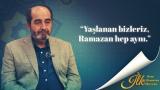 İlk Oruç, İlk Ramazan, İlk Heyecan'ın konuğu Ömer Demirbağ