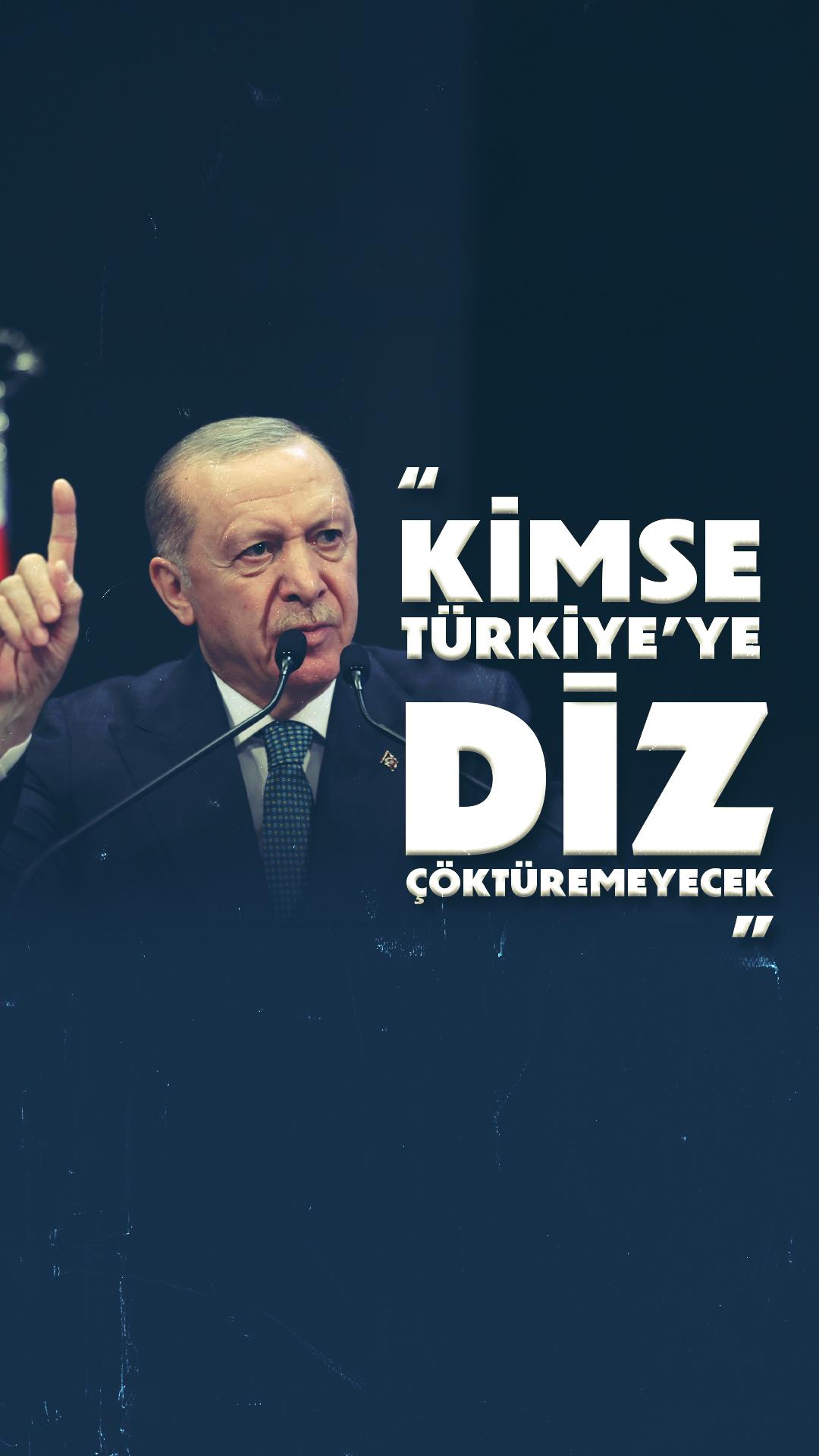 "Kimse bu Türkiye’ye diz çöktüremeyecek"