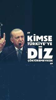 "Kimse bu Türkiye’ye diz çöktüremeyecek"