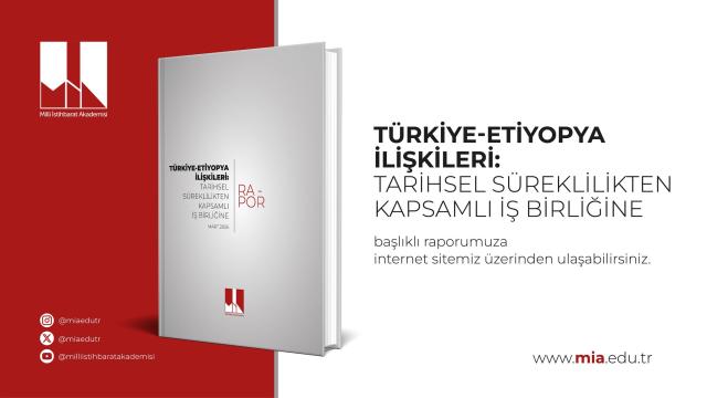 MİA, Türkiye-Etiyopya İlişkilerini Kapsayan Kapsamlı Bir Rapor Yayımladı