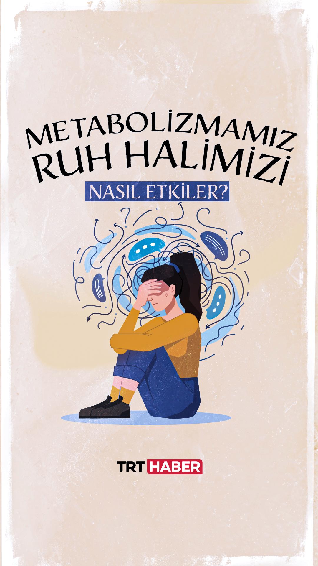 Metabolizmamız ruh halimizi nasıl etkiliyor?