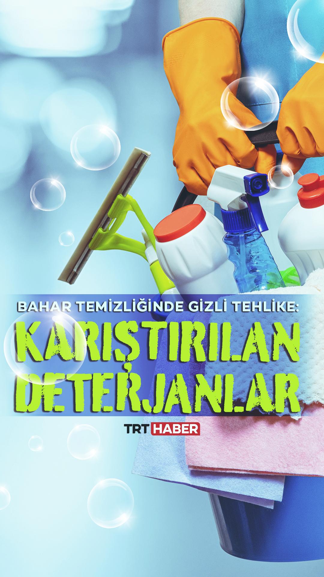 Bahar temizliğinde gizli tehlike: Karıştırılan deterjanlar