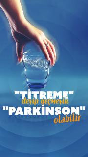 "Titreme” deyip geçmeyin “Parkinson” olabilir