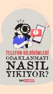 Telefon bildirimleri odaklanmayı nasıl yıkıyor?