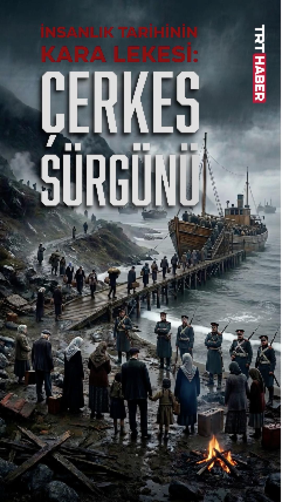 Çerkes Sürgünü...