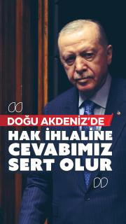 "Doğu Akdeniz'de hak ihlaline cevabımız sert olur"